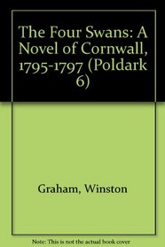 The Four Swans: A Novel of Cornwall, 1795-1797