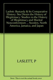 Bastardy and Its Comparative History: Studies in the History of Illegitimacy and Marital Noncomformism in Britain, France, Germany, Sweden, the Unit (Studies in social and demographic history)