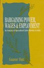 Bargaining Power, Wages and Employment: An Analysis of Agricultural Labor Markets in India
