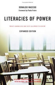 Literacies of Power: Expanded Edition What Americans Are Not Allowed to Know With New Commentary by Shirley Steinberg, Joe Kincheloe, and Peter McLaren