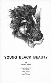 Young Black Beauty: A dramatization of the novel Black Beauty by Anna Sewell
