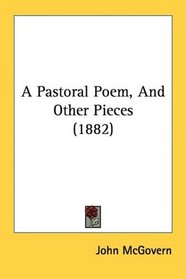 A Pastoral Poem, And Other Pieces (1882)