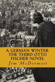 A German Winter: The third Otto Fischer novel