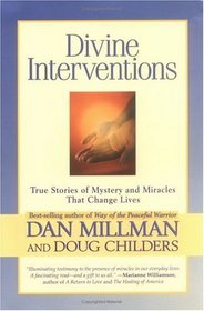 Divine Interventions : True Stories of Mystery and Miracles That Change Lives