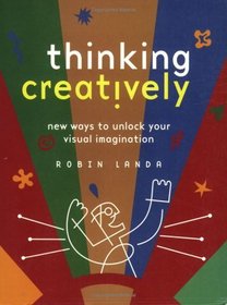Thinking Creatively: New Ways to Unlock Your Visual Imagination