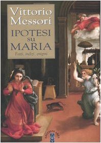 Ipotesi su Maria. Fatti, indizi, enigmi