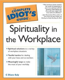 The Complete Idiot's Guide(R) to Spirituality in the Workplace