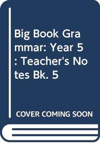 Big Book Grammar: Year 5: Teacher's Notes Bk. 5