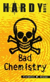 Bad Chemistry (Hardy Boys Casefiles)