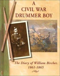 A Civil War Drummer Boy: The Diary of William Bircher, 1861-1865 (Diaries, Letters, and Memoirs)