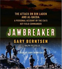 Jawbreaker : The Attack on Bin Laden and Al Qaeda: A Personal Account by the CIA's Key Field Commander