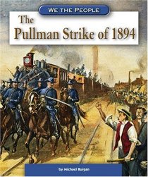 The Pullman Strike of 1894 (We the People: Industrial America Series)