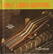 Inkle Loom Weaving (Little Craft Book Series)