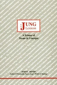 Jung Lexicon: A Primer of Terms and Concepts (Studies in Jungian Psychology By Jungian Analysts)