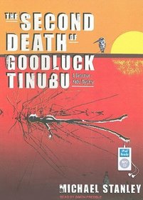 The Second Death of Goodluck Tinubu: A Detective Kubu Mystery