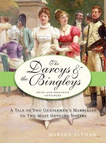 The Darcys & the Bingleys: A Tale of Two Gentlemen's Marriages to Two Most Devoted Sisters