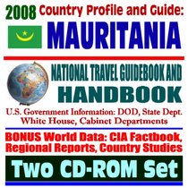 2008 Country Profile and Guide to Mauritania- National Travel Guidebook and Handbook - Locusts, Famine, AELGA, Arab Maghreb Union, Peace Corps, USAID (Two CD-ROM Set)