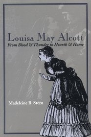 Louisa May Alcott: From Blood & Thunder to Hearth & Home