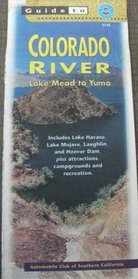 Guide to Colorado River, Lake Mead to Yuma: Includes Lake Havasu, Lake Mojave, Laughlin, and Hoover Dam