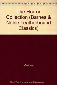The Horror Collection (Barnes & Noble Leatherbound Classics)