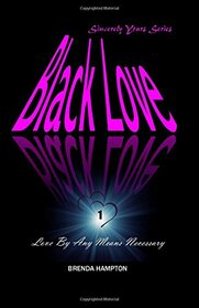 Black Love: Love By Any Means Necessary (Sincerely Yours Series)