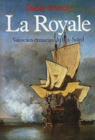 La Royale: Vaisseaux et marins du Roi-Soleil (French Edition)