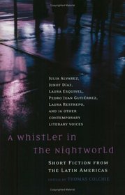 A Whistler in the Nightworld : Short Fiction from the Latin Americas