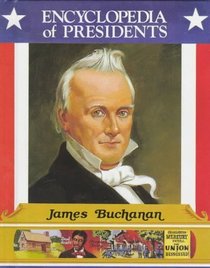 James Buchanan: Fifteenth President of the United States (Encyclopedia of Presidents)