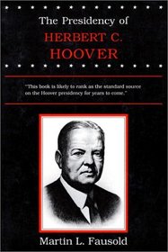 The Presidency of Herbert C. Hoover (American Presidency Series)
