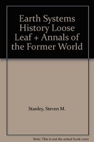 Earth Systems History Loose Leaf + Annals of the Former World