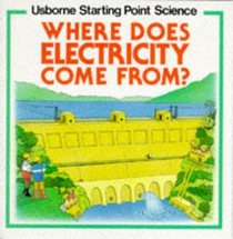 Where Does Electricity Come From? (Usborne Starting Point Science Series)