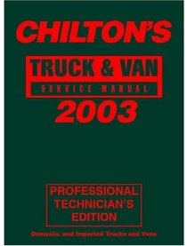 Chilton's Truck & Van Service Manual, 1999-2003 - Annual Edition (Chilton Professional Mechanical Service Manuals)