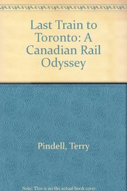 Last Train to Toronto: A Canadian Rail Odyssey