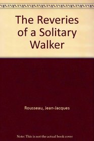 The Reveries of a Solitary Walker (Philosophy monograph series)