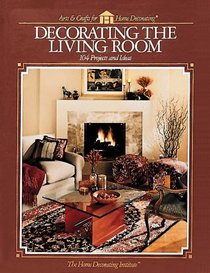 Decorating the Living Room: 104 Projects and Ideas