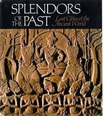 Splendors of the Past:  Lost Cities of the Ancient World