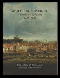 River Colne Shipbuilders: A Portrait of Shipbuilding, 1786-1988