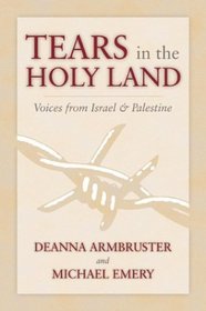 Tears in the Holy Land: Voices from Israel  Palestine