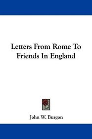Letters From Rome To Friends In England