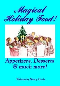 Magical Holiday Food: Appetizers, Desserts And More!