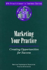 Marketing Your Practice: Creating Opportunities for Success (Practitioner's Toolbox Series)