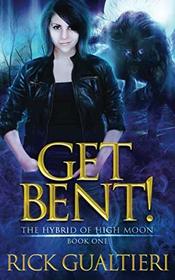Get Bent! (The Hybrid of High Moon)