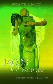 Jacob and the Prodigal: How Jesus Re-told Israel's Story