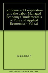 Economics of Cooperation and the Labor-Managed Economy (Fundamentals of Pure and Applied Economics Series)