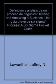 Definicion y analisis de un proceso de negocios/Defining and Analyzing a Business: Una guia breve de six sigma/ Process: A Six Sigma Pocket Guide (Spanish Edition)