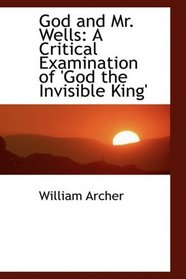 God and Mr. Wells: A Critical Examination of 'God the Invisible King'