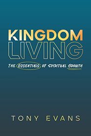Kingdom Living: The Essentials of Spiritual Growth