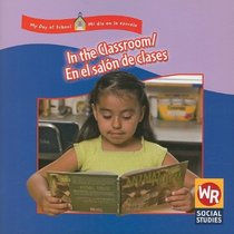 In the Classroom/ En El Salon De Clases: En El Salon De Clases (My Day at School/ Mi Dia En La Escuela) (Spanish Edition)