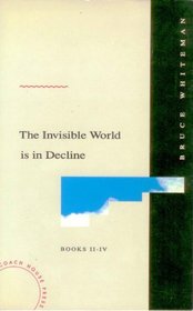 The Invisible World Is in Decline: Books Ii-IV
