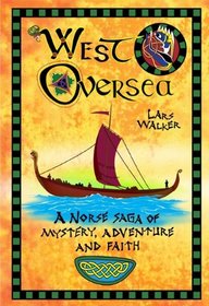 West Oversea: A Norse Saga of Mystery, Adventure and Faith